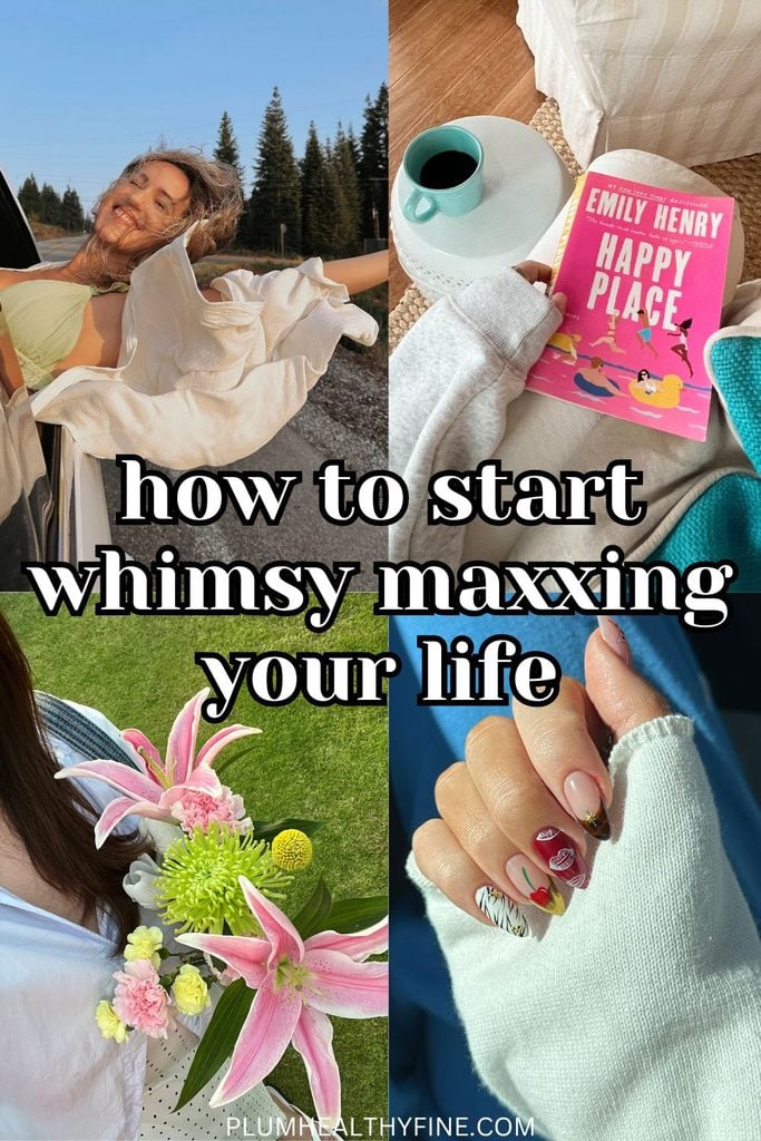 How To Start Whimsy Maxxing Your Life