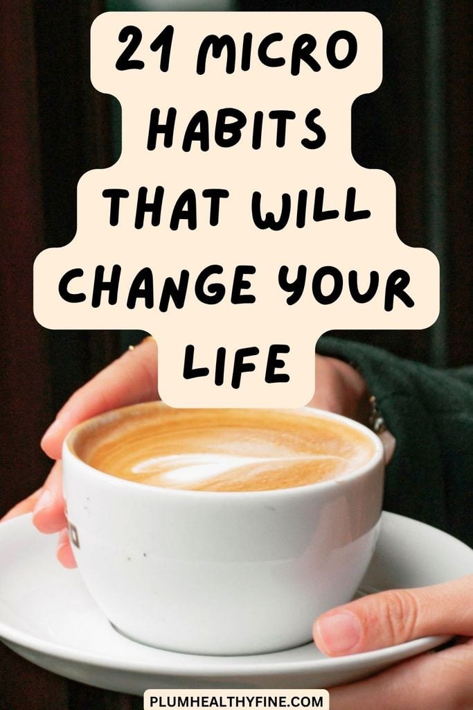 21 Micro Habits That Will Change Your Life