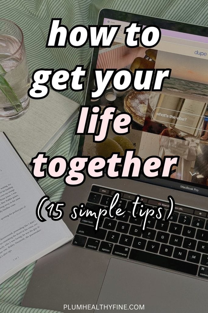How To Get Your Life Together
