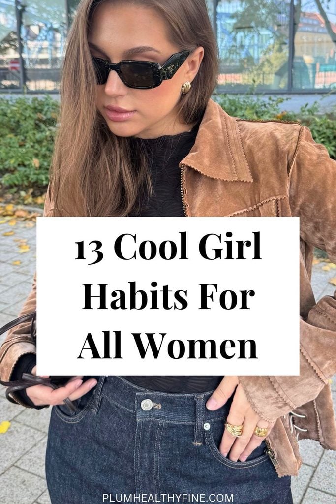 13 Cool Girl Habits For All Women