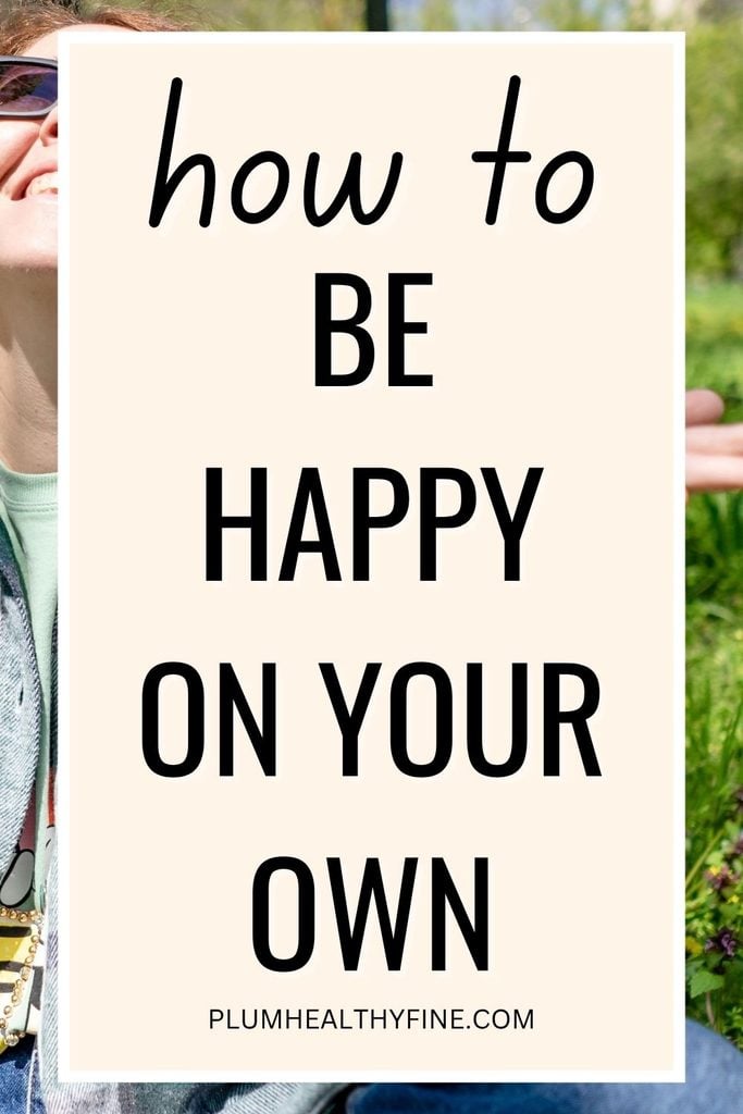 How To Be Happy On Your Own
